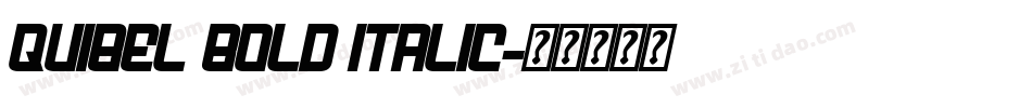Quibel Bold Italic字体转换